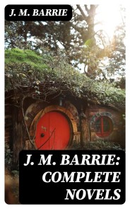 J. M. Barrie: Complete Novels