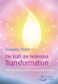 Die Kraft der heilenden Transformation