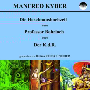 Die Haselmaushochzeit / Professor Bohrloch / Der K.d.R.