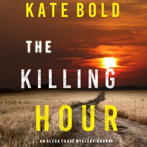 The Killing Hour (An Alexa Chase Suspense Thriller-Book 3)