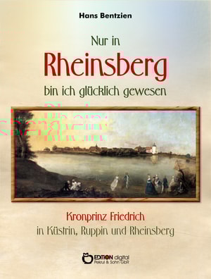 Nur in Rheinsberg bin ich glücklich gewesen