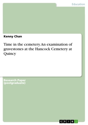 Time in the cemetery. An examination of gravestones at the Hancock Cemetery at Quincy
