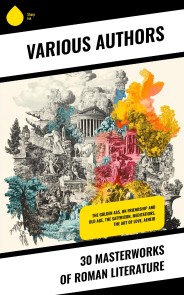 30 Masterworks of Roman Literature