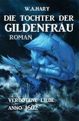 Die Tochter der Gildenfrau: Verbotene Liebe Anno 1602