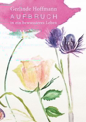 Aufbruch in ein bewussteres Leben