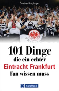 101 Dinge, die ein echter Eintracht Frankfurt Fan wissen muss