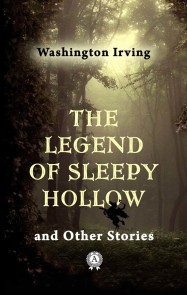 The Legend of Sleepy Hollow and Other Stories