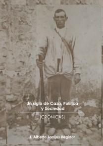 Un Siglo de Caza, Política y Sociedad (crónicas)