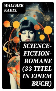 Science-Fiction-Romane (33 Titel in einem Buch)