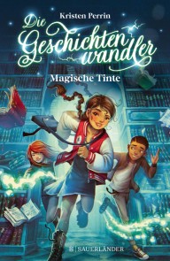 Die Geschichtenwandler − Magische Tinte