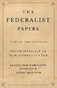 The Federalist Papers
