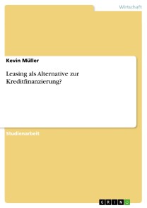 Leasing als Alternative zur Kreditfinanzierung?