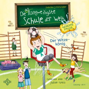 Die unlangweiligste Schule der Welt. Geheime Pause 2: Der Witzekönig