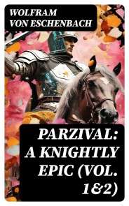 Parzival: A Knightly Epic (Vol. 1&2)