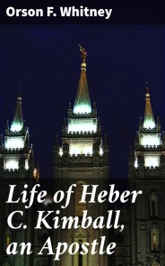 Life of Heber C. Kimball, an Apostle
