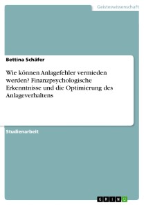 Wie können Anlagefehler vermieden werden? Finanzpsychologische Erkenntnisse und die Optimierung des Anlageverhaltens