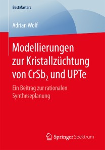 Modellierungen zur Kristallzüchtung von CrSb2 und UPTe
