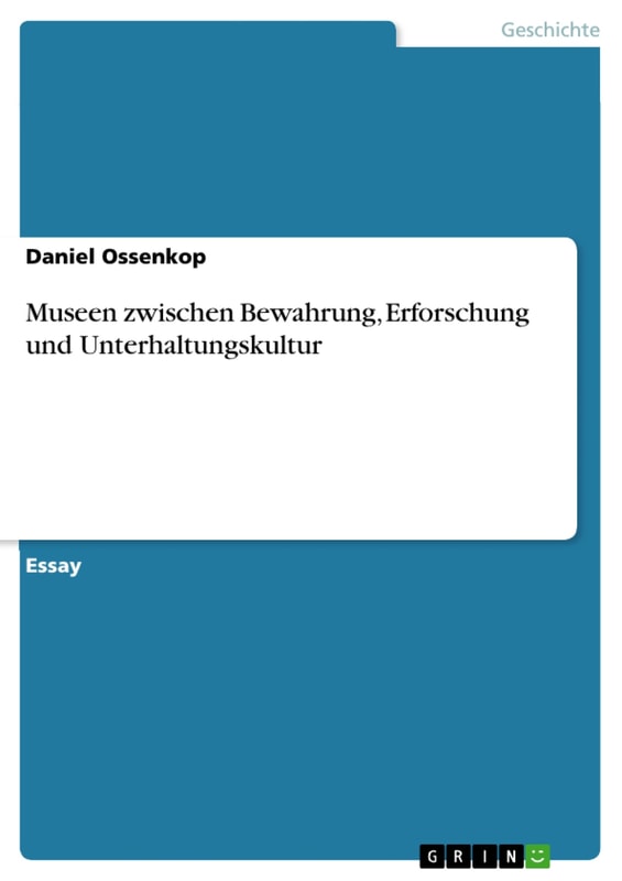 Museen zwischen Bewahrung, Erforschung und Unterhaltungskultur