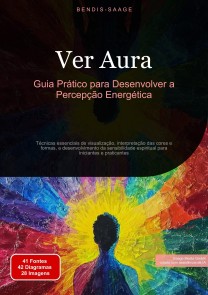 Ver Aura: Guia Prático para Desenvolver a Percepção Energética