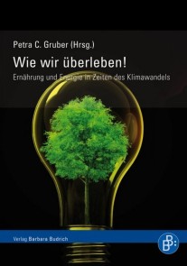 Wie wir überleben! Ernährung und Energie in Zeiten des Klimawandels