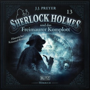 Neues von Sherlock Holmes - Die Hörbücher - Folge 13: Sherlock Holmes und das Freimaurer Komplott
