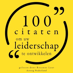 100 Citaten om uw Leiderschap te ontwikkelen