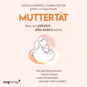 Muttertät -  Wenn sich plötzlich alles anders anfühlt