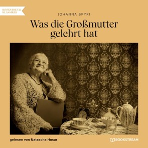 Was die Großmutter gelehrt hat