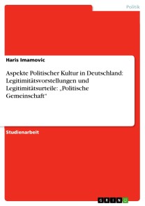 Aspekte Politischer Kultur in Deutschland: Legitimitätsvorstellungen und Legitimitätsurteile: „Politische Gemeinschaft“