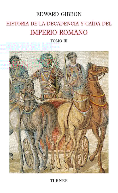 Historia de la decadencia y caída del Imperio Romano. Tomo III