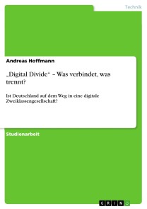 „Digital Divide“ - Was verbindet, was trennt?
