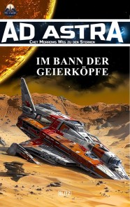 Ad Astra - Chet Morrows Weg zu den Sternen, Neue Abenteuer 10: Im Bann der Geierköpfe