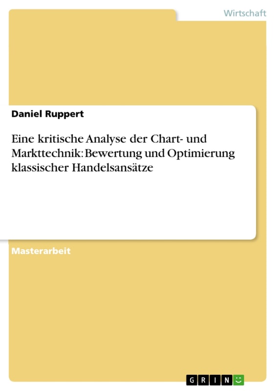 Eine kritische Analyse der Chart- und Markttechnik: Bewertung und Optimierung klassischer Handelsansätze