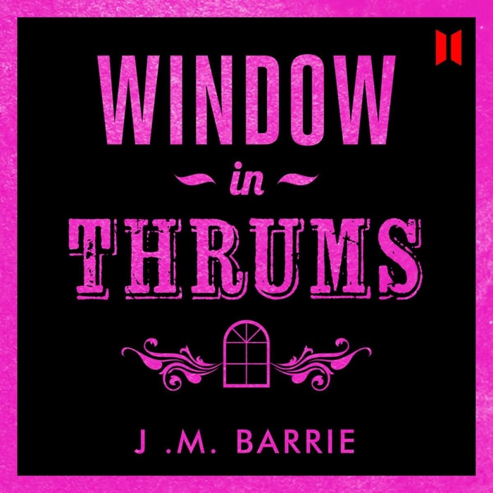 Window in Thrums (Abridged)