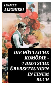 Die Göttliche Komödie - 4 deutsche Übersetzungen in einem Buch