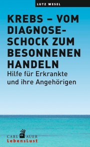 Krebs - vom Diagnoseschock zum besonnenen Handeln