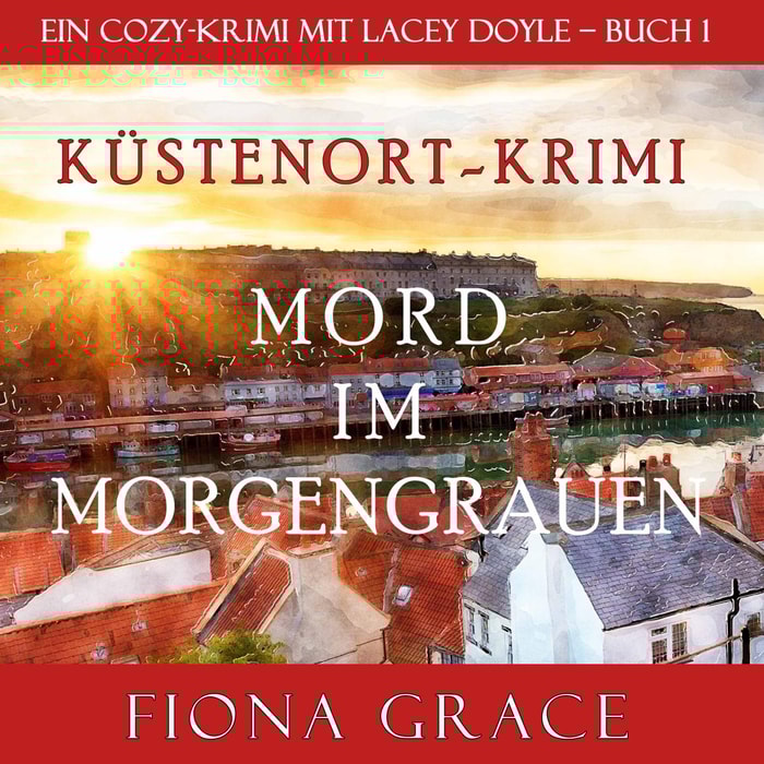 Mord im Morgengrauen (Ein Cozy-Krimi mit Lacey Doyle - Buch 1)
