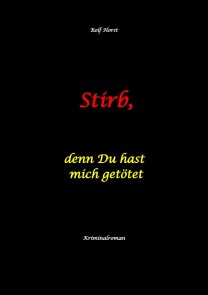 Stirb, denn Du hast mich getötet - hochfunktionaler Autismus, Missbrauch, Heim, Mord, Alkoholiker, Jugendamt, Rache, Observieren, Rollstuhl, Brüder, Gendern, Posttraumatische Belastungsstörung