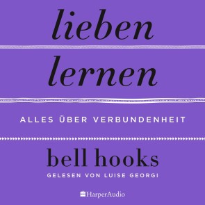 Lieben lernen - Alles über Verbundenheit (ungekürzt)
