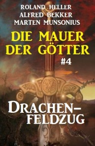 Die Mauer der Götter 4: Drachenfeldzug