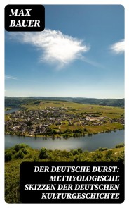 Der deutsche Durst: Methyologische Skizzen der deutschen Kulturgeschichte
