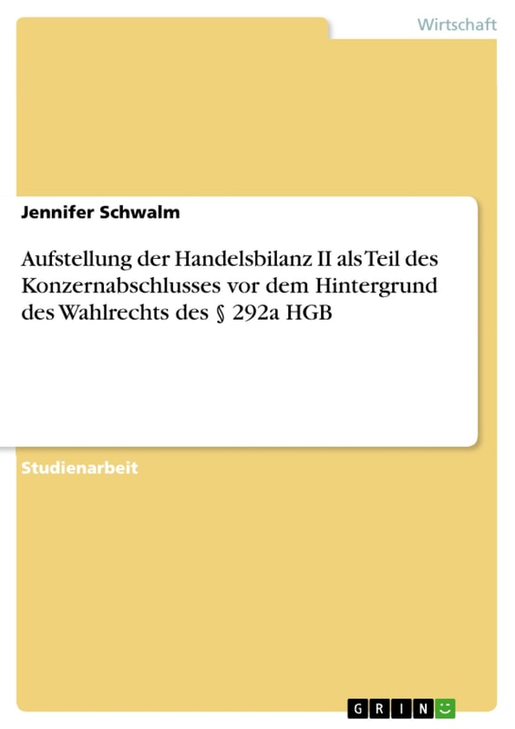 Aufstellung der Handelsbilanz II als Teil des Konzernabschlusses vor dem Hintergrund des Wahlrechts des § 292a HGB