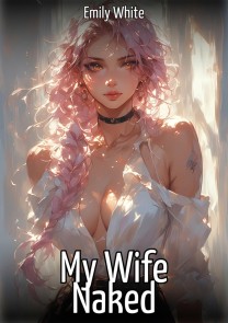 My Wife Naked