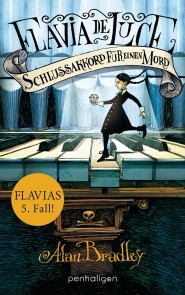 Flavia de Luce 5 - Schlussakkord für einen Mord