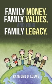 Family Money, Family Values, and Your Family Legacy.