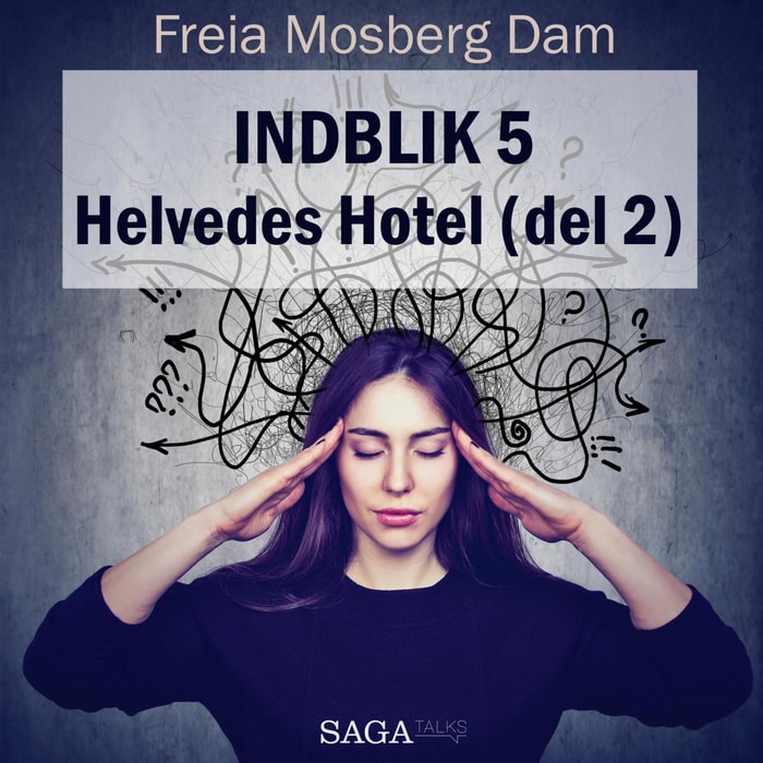 Indblik, 5: Helvedes Hotel (del 2) (uforkortet)