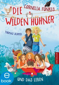 Die Wilden Hühner 6. Cornelia Funkes Die Wilden Hühner und das Leben
