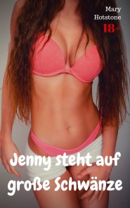 Jenny steht auf große Schwänze