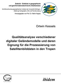 Qualitätsanalyse verschiedener digitaler Geländemodelle und deren Eignung für die Prozessierung von Satellitenbilddaten in den Tropen