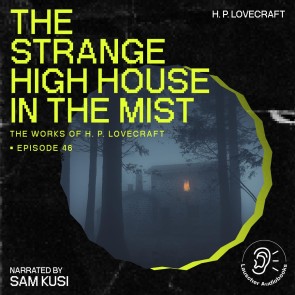 The Strange High House in the Mist (The Work of H. P. Lovecraft, Episode 46)